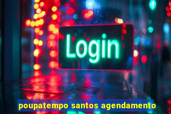 poupatempo santos agendamento